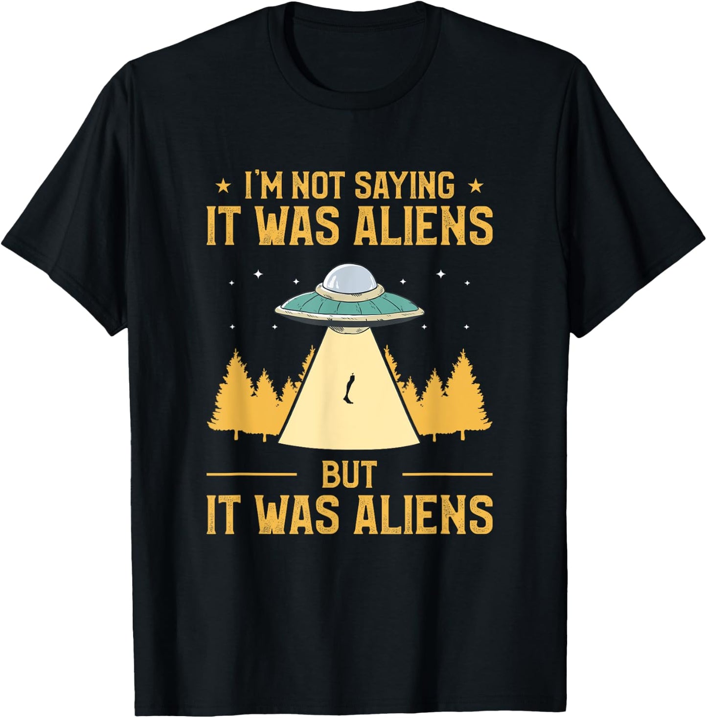 I'm Not Saying It Was Aliens But It Was Aliens Amputee T-Shirt - T-Shirt | Black