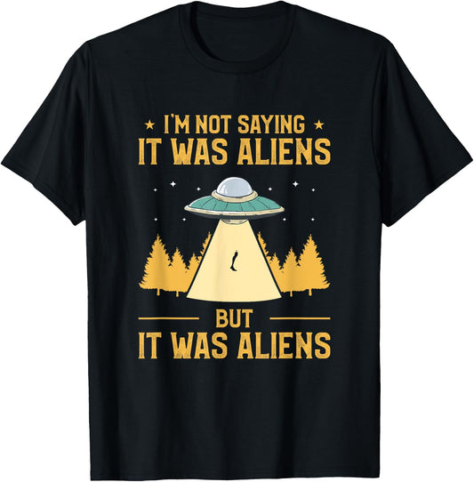 I'm Not Saying It Was Aliens But It Was Aliens Amputee T-Shirt - T-Shirt | Black