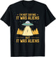 I'm Not Saying It Was Aliens But It Was Aliens Amputee T-Shirt - T-Shirt | Black