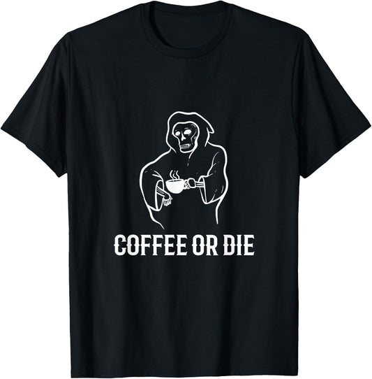 Coffee or Die Humorous Person T-Shirt - T-Shirt | Black