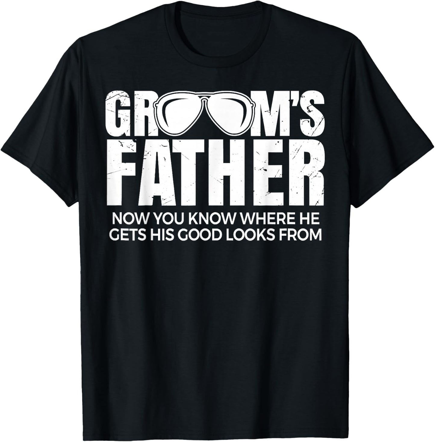 Father Of The Groom Now You Know Where He Get His Look T-Shirt - T-Shirt | Black