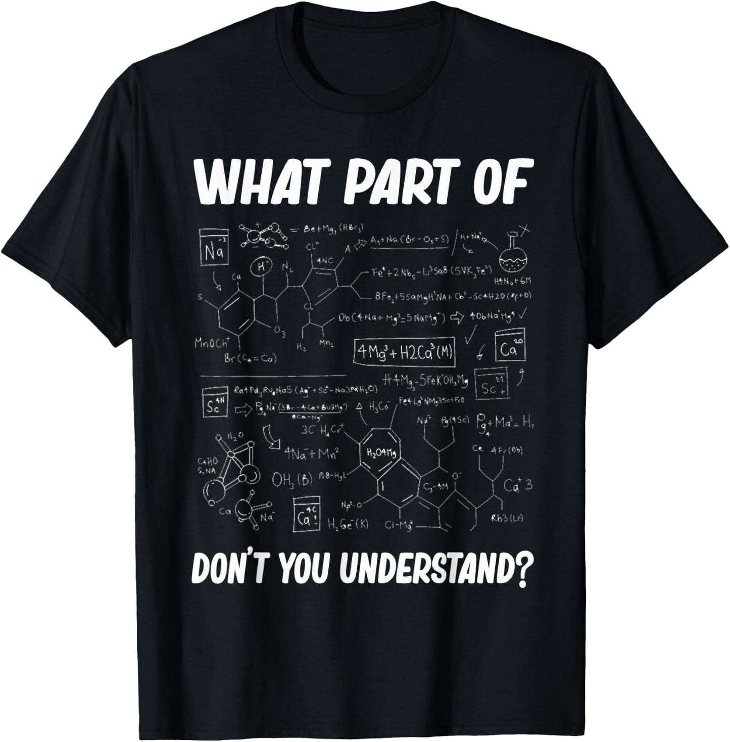 What Part Of Don't You Understand Funny chemistry Teacher St T-Shirt - T-Shirt | Black