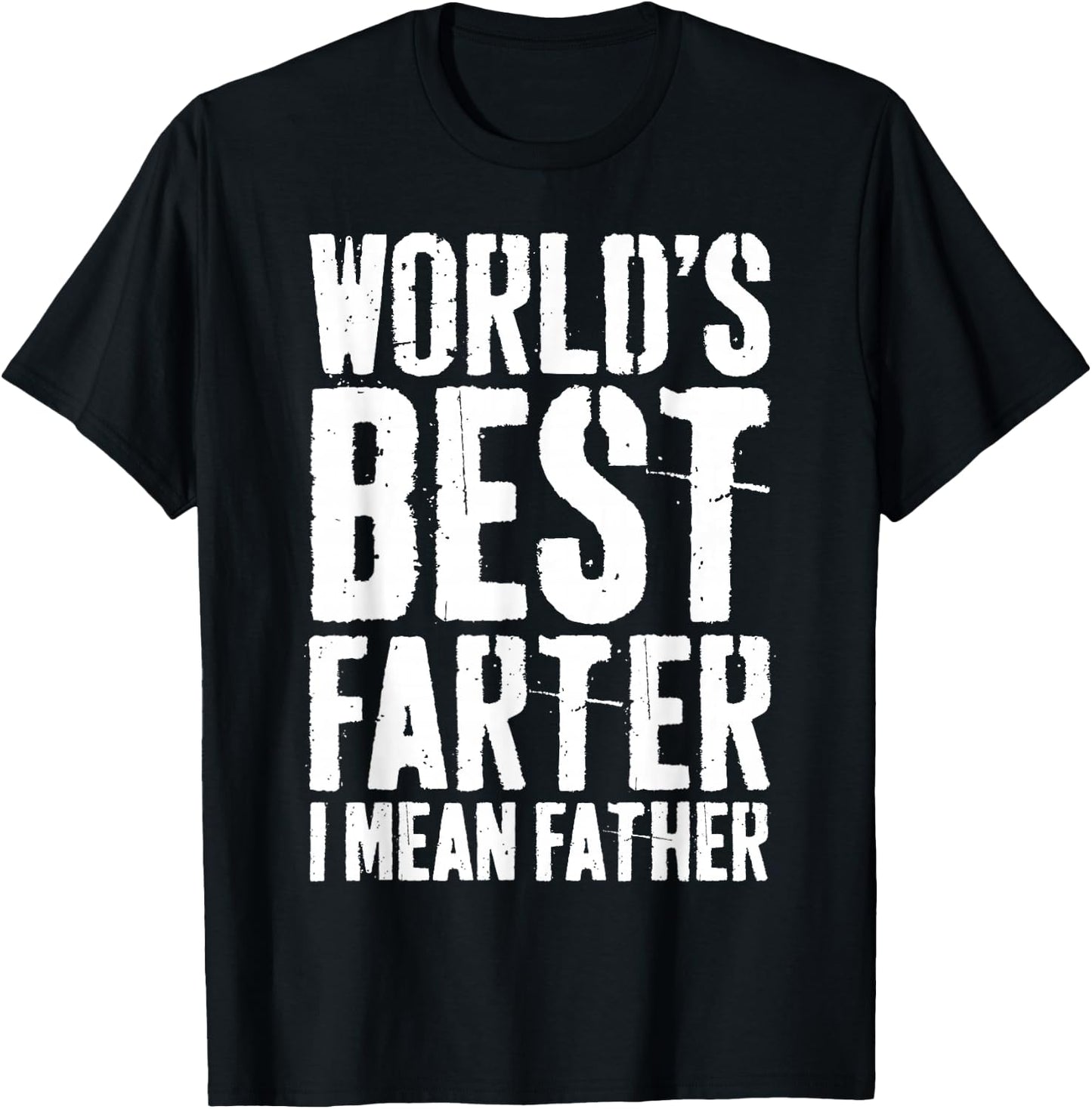 World's Best Farter I Mean Father Shirt Men Fathers Day T-Shirt - T-Shirt | Black