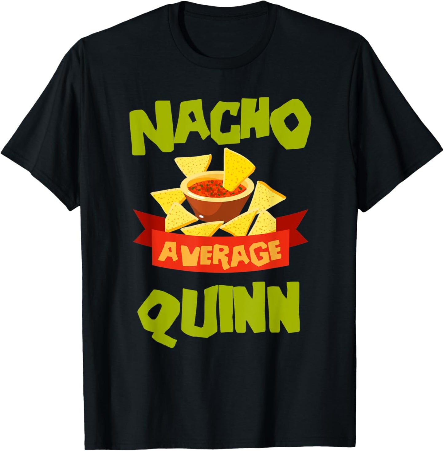 NACHO AVERAGE QUINN Funny Birthday Personalized Name Gift T-Shirt - T-Shirt | Black