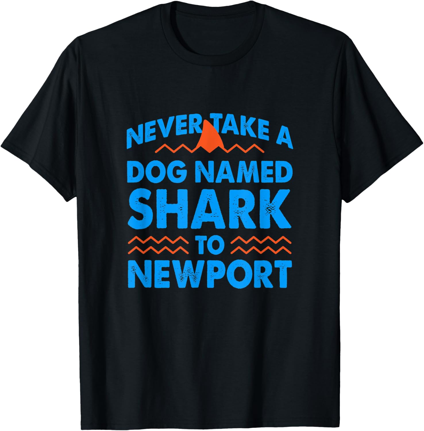 Never Take a Dog Named Shark to Newport Rhode Island Summer Men Women T-Shirt - T-Shirt | Black