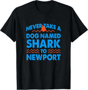 Never Take a Dog Named Shark to Newport Rhode Island Summer Men Women T-Shirt - T-Shirt | Black