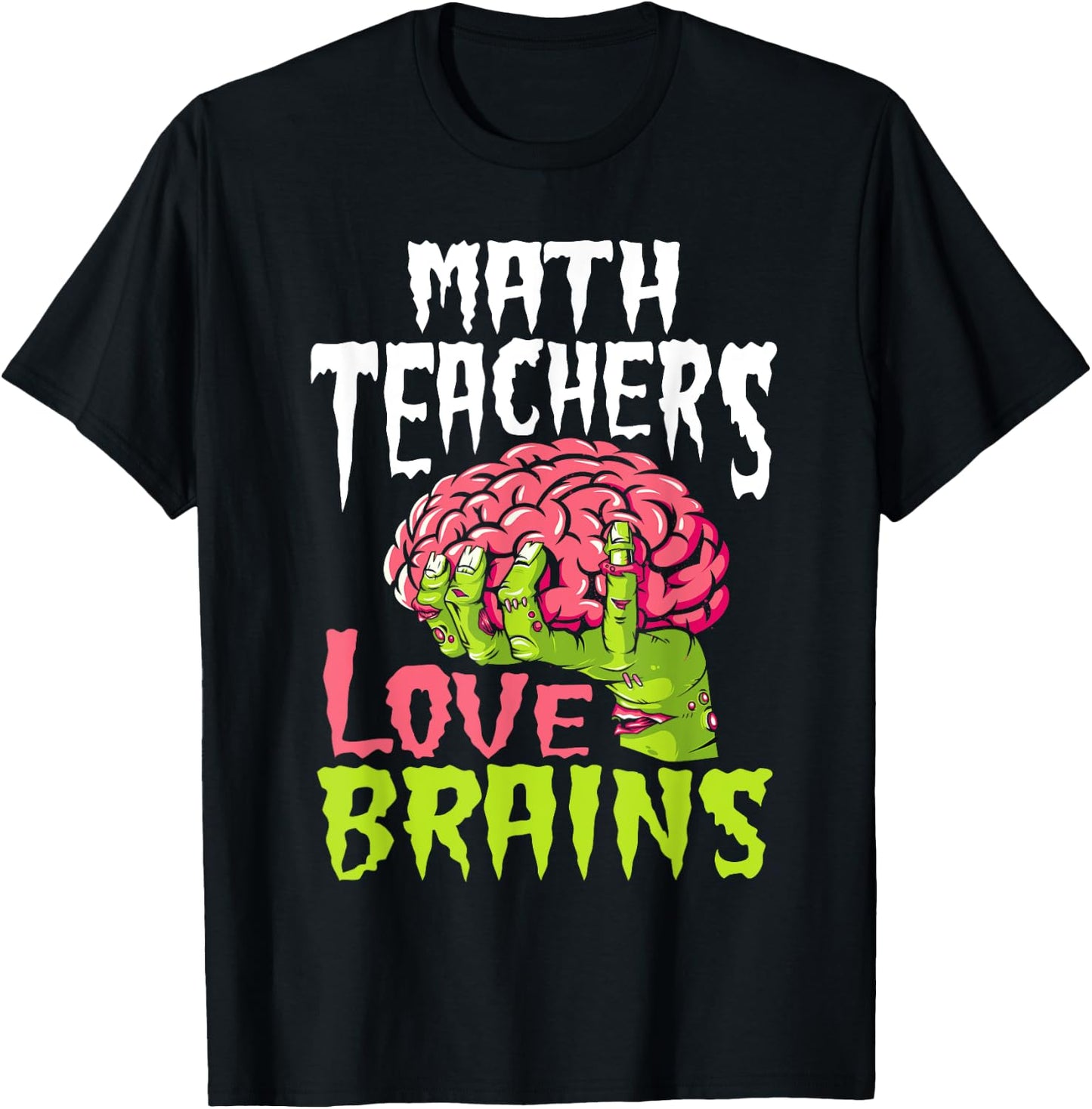 Math Teachers Love Brains Zombie Teacher School Halloween T-Shirt - T-Shirt | Black