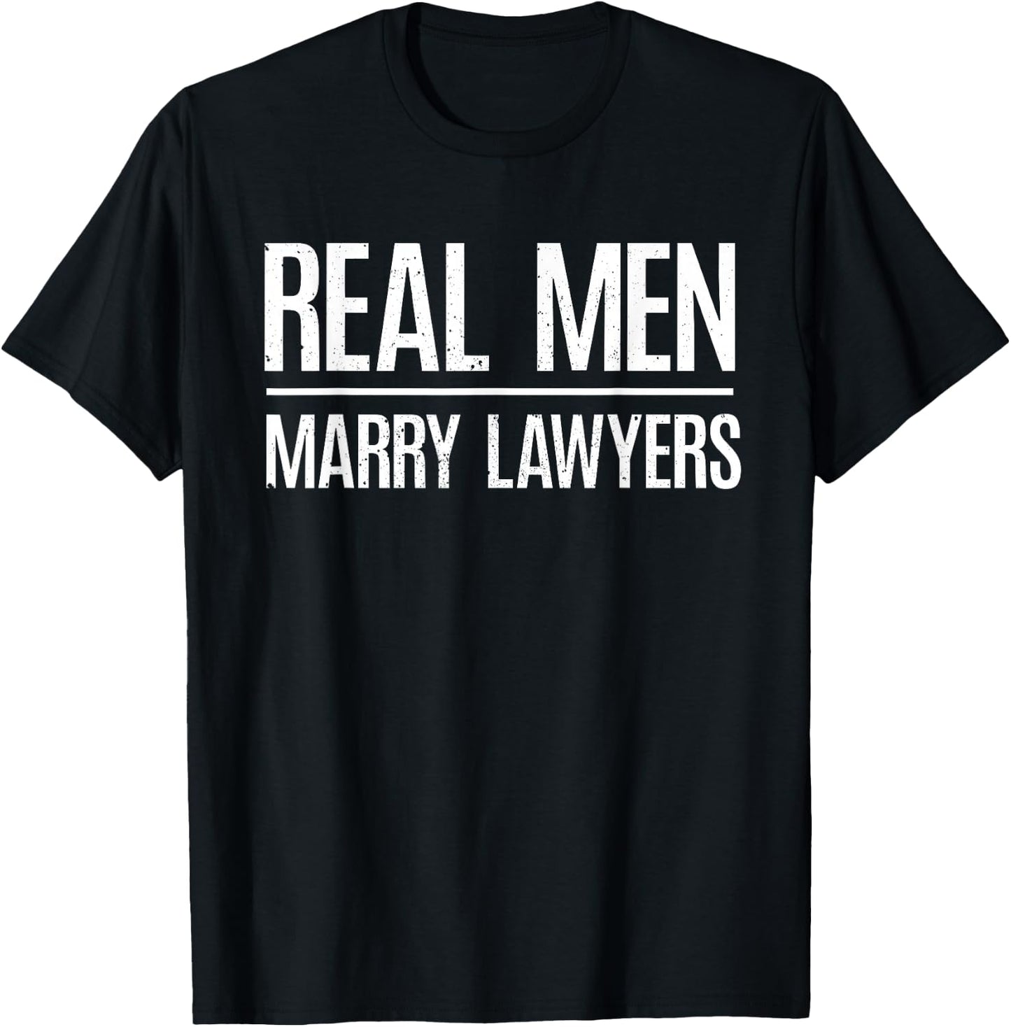 Real Men Marry Lawyers | Lawyer Husband T-Shirt - T-Shirt | Black