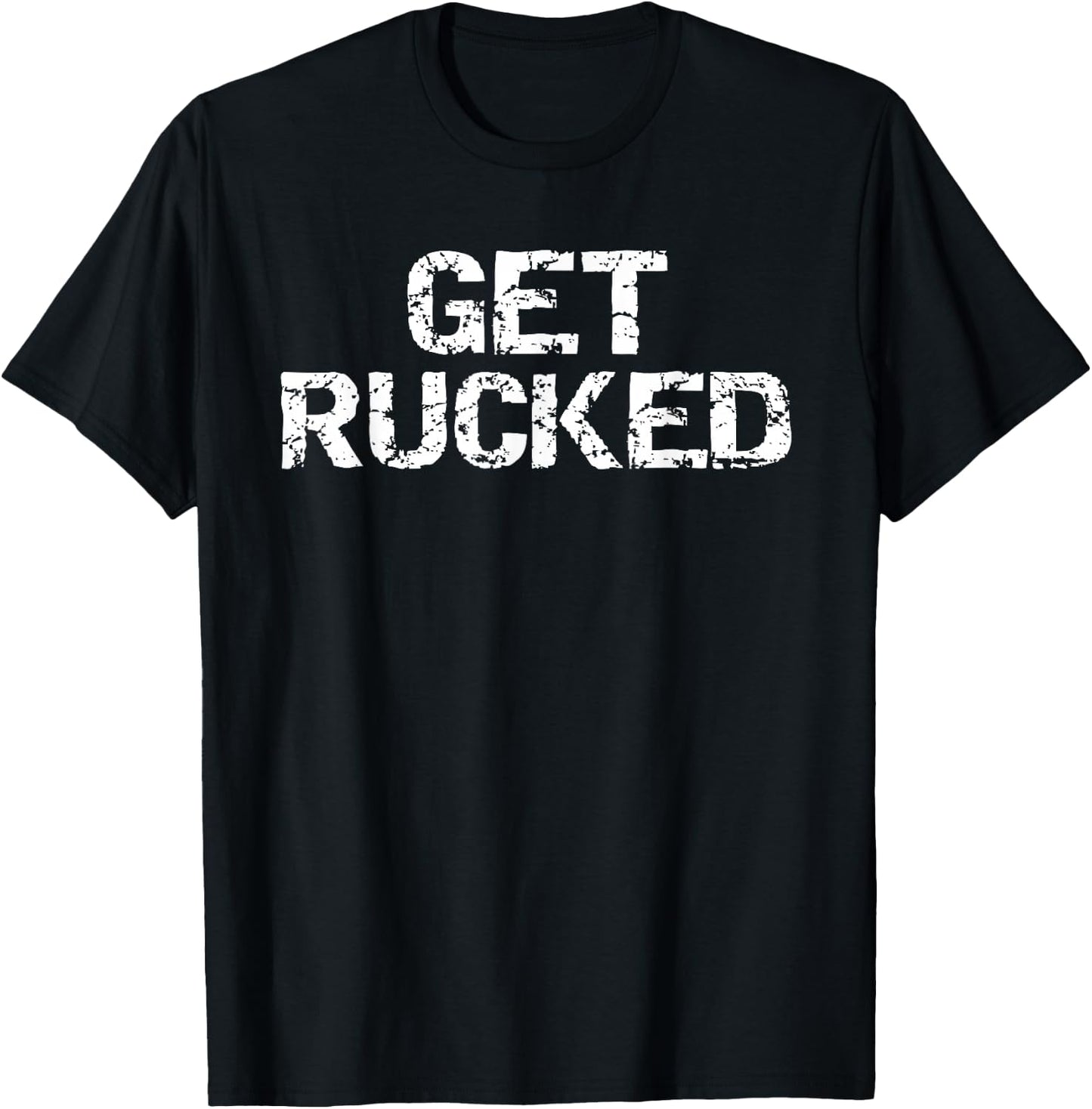 Funny Rugby Pun Quote Vintage Gift Joke Get Rucked T-Shirt - T-Shirt | Black