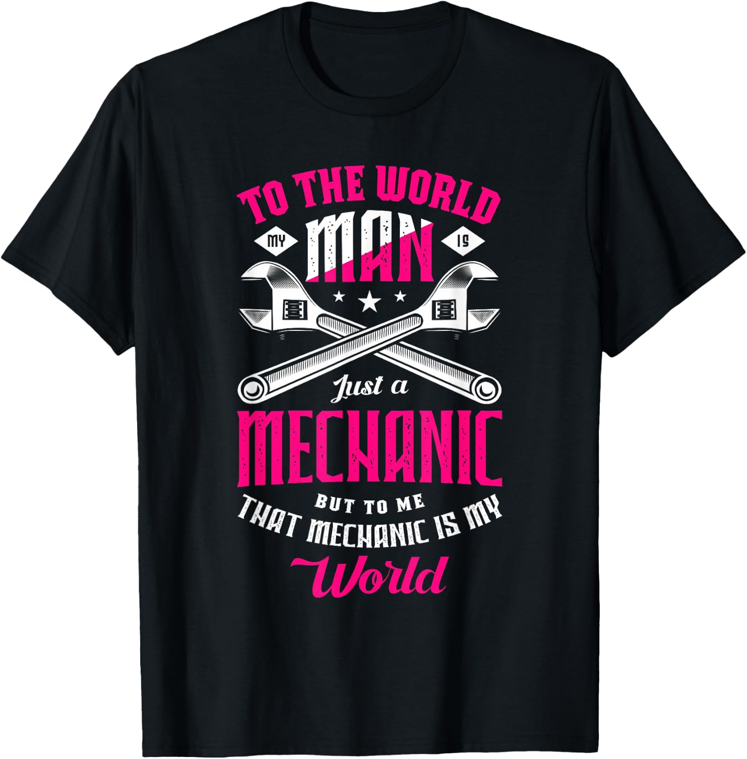 To the world my man is just a mechanic but to me mechanic T-Shirt - T-Shirt | Black