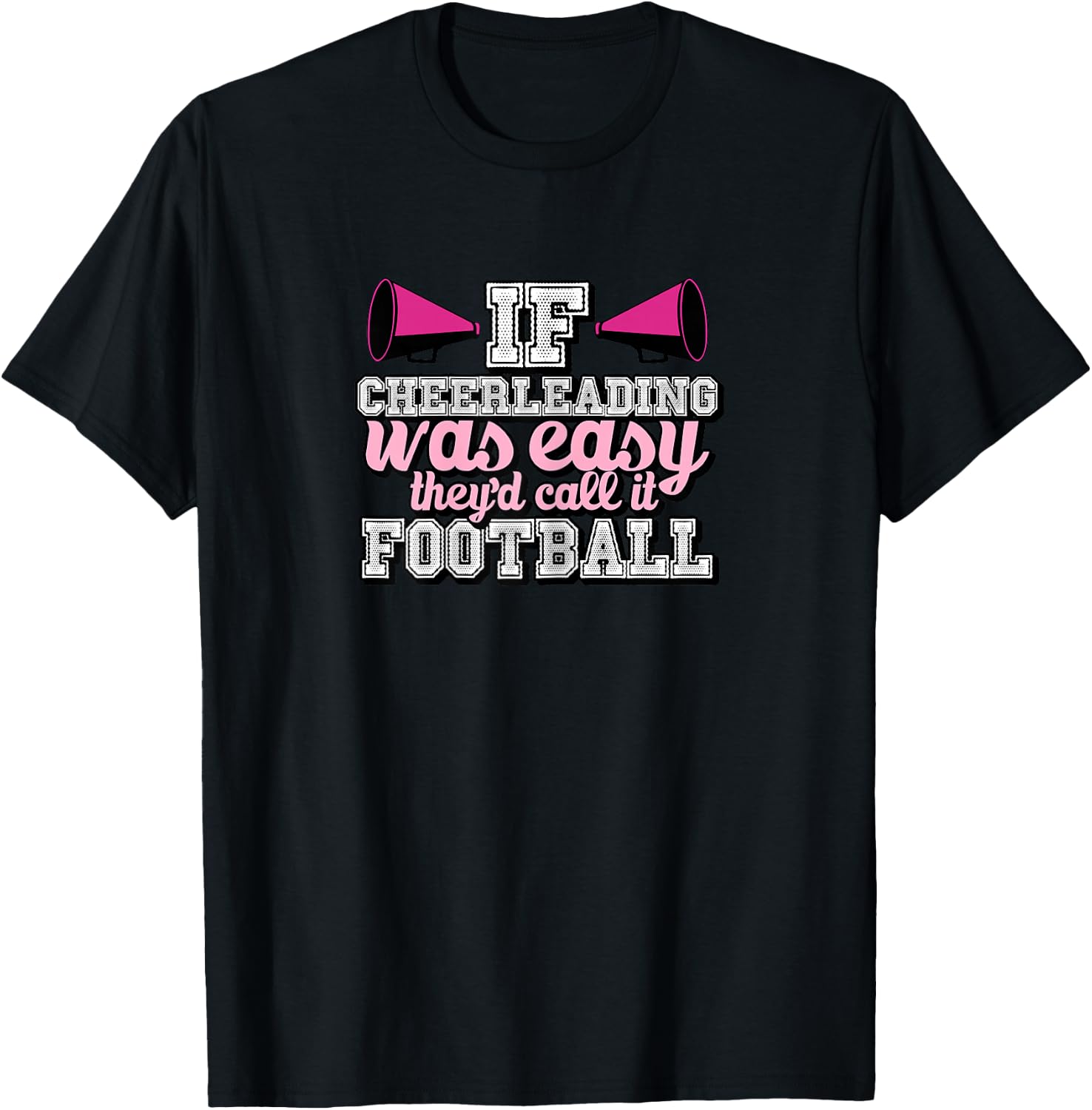 If Cheerleading Was Easy They'd Call It Football T-Shirt - T-Shirt | Black