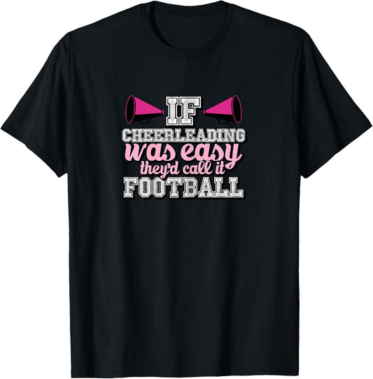 If Cheerleading Was Easy They'd Call It Football T-Shirt - T-Shirt | Black