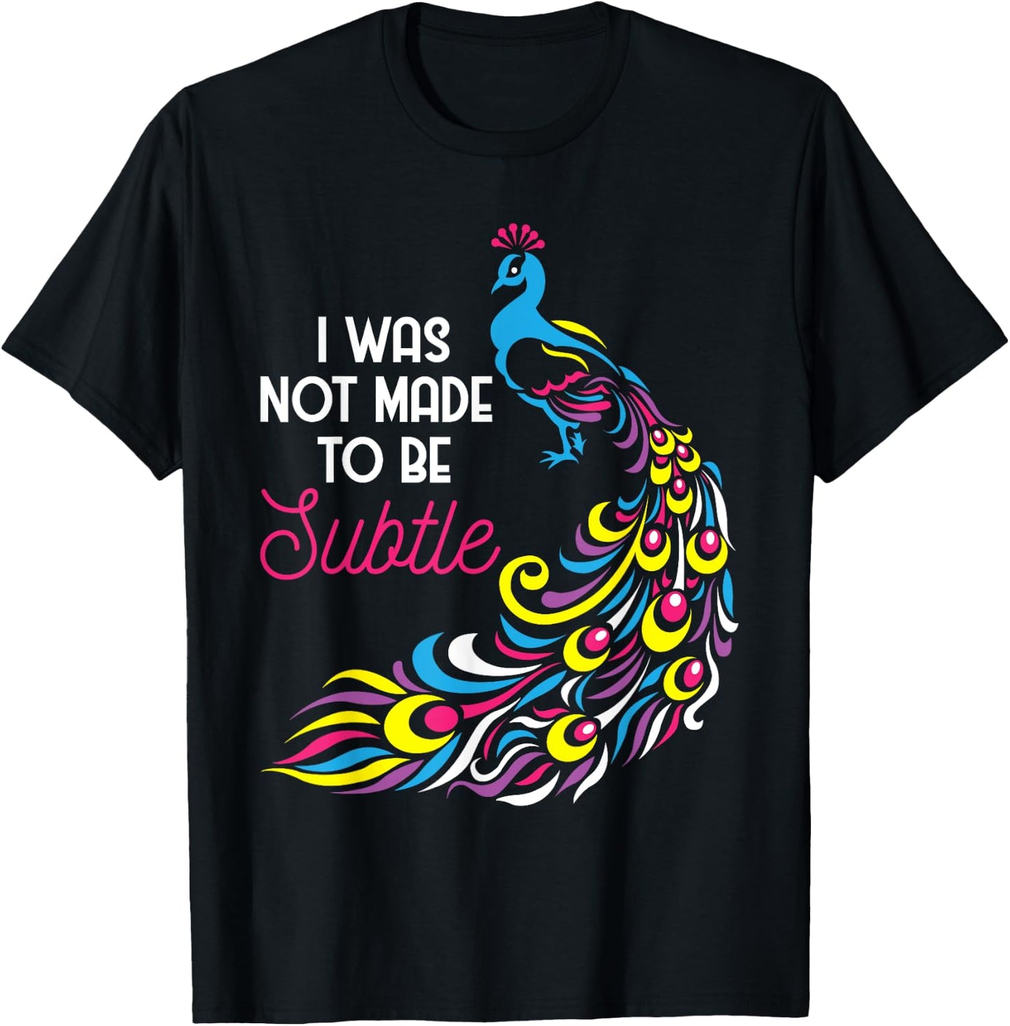 I Was Not Made To Be Subtle - Peacock Zookeeper Animal Lover T-Shirt - T-Shirt | Black