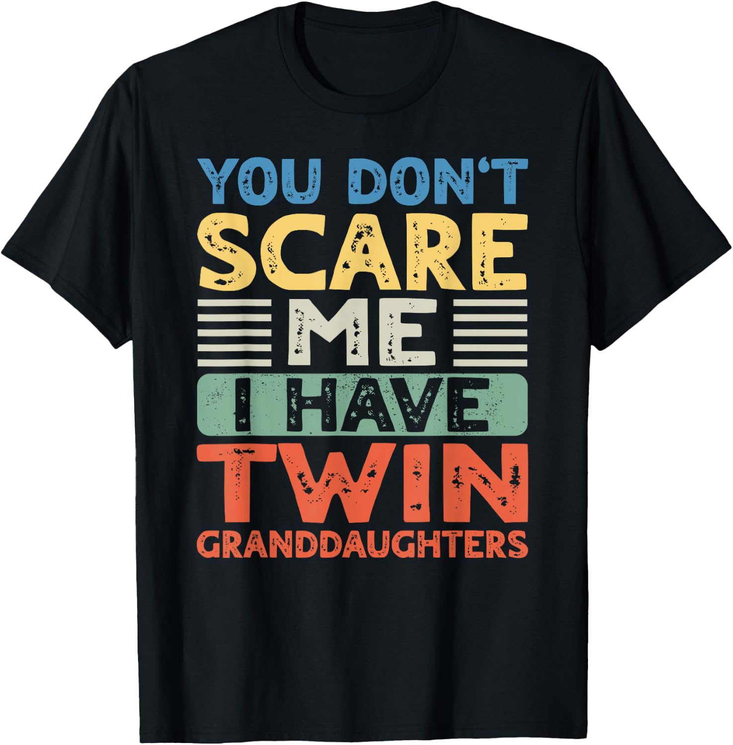 You Dont Scare Me I Have Twin Granddaughters Grandma Grandpa T-Shirt - T-Shirt | Black