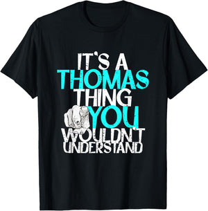 It's A Thomas Thing You Wouldn't Understand T-Shirt - T-Shirt | Black