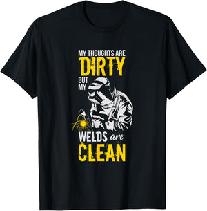 My Thoughts Are Dirty But My Welds Are Clean - Funny Welder T-Shirt - T-Shirt | Black