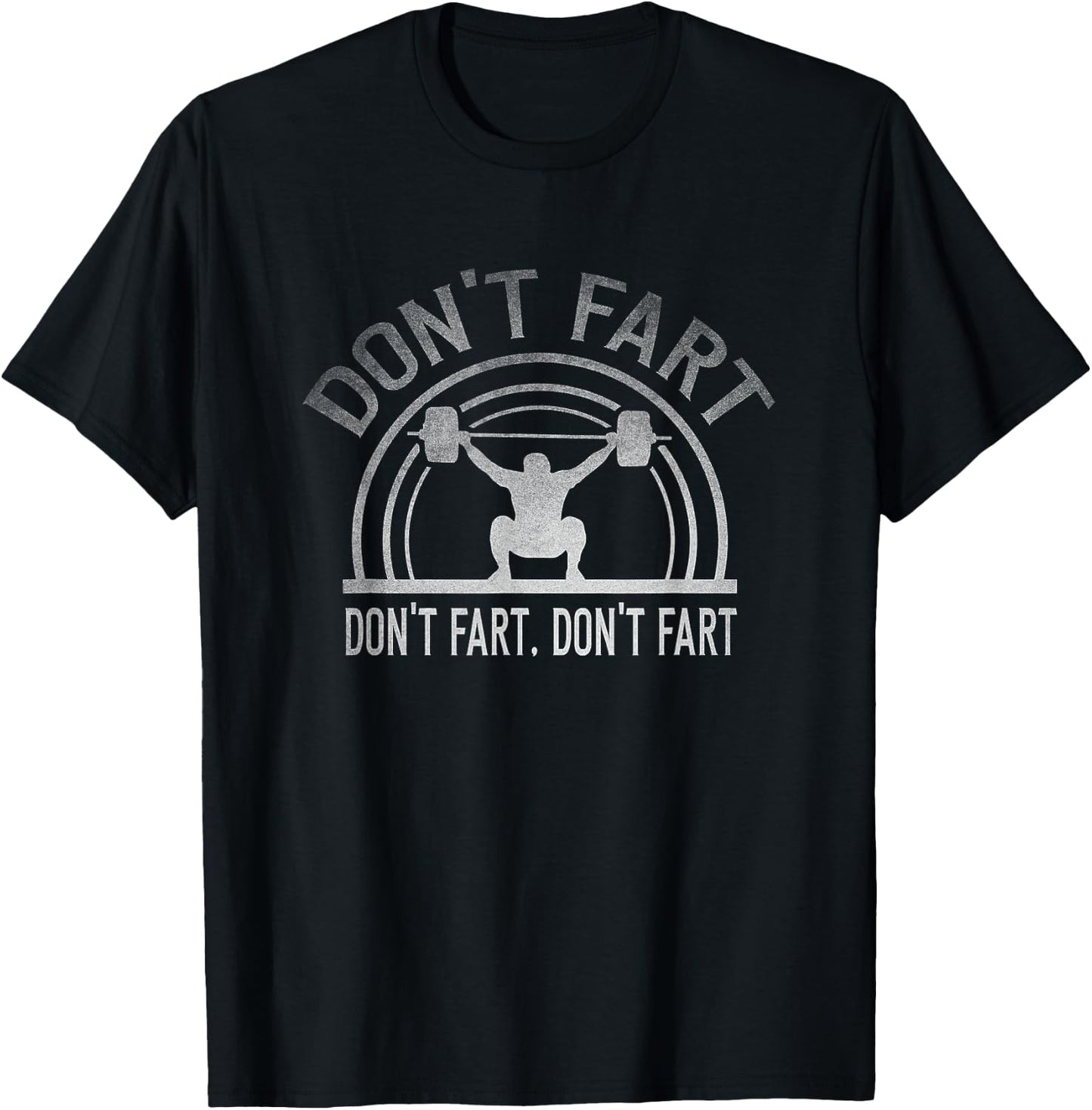Don't Fart Funny Gym Workout Squat Weights Lifting Fitness T-Shirt - T-Shirt | Black