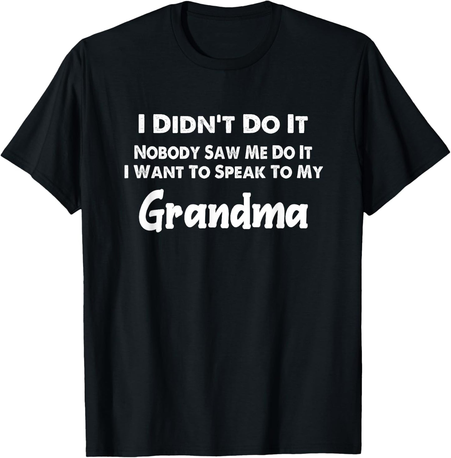 Funny Grandkids - I Didn't Do It Nobody Saw Me Do It Grandma T-Shirt - T-Shirt | Black
