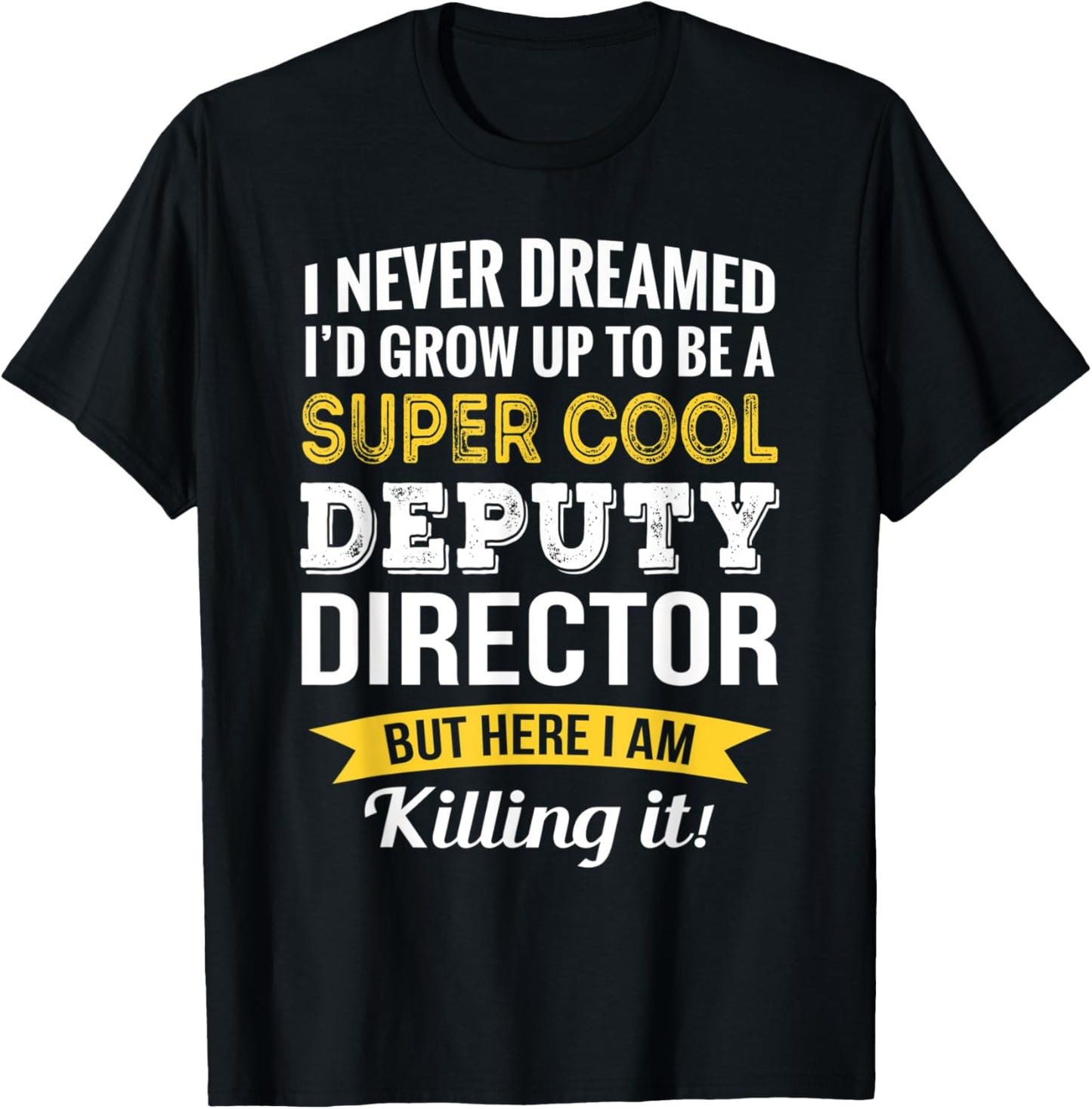 Funny Deputy Director Appreciation Gifts T-Shirt - T-Shirt | Black