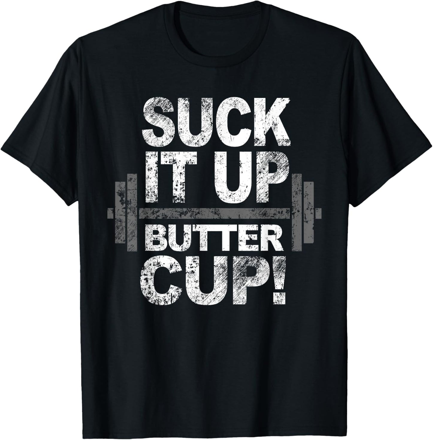 Suck it Up Butter Cup Work Out T-Shirt - T-Shirt | Black