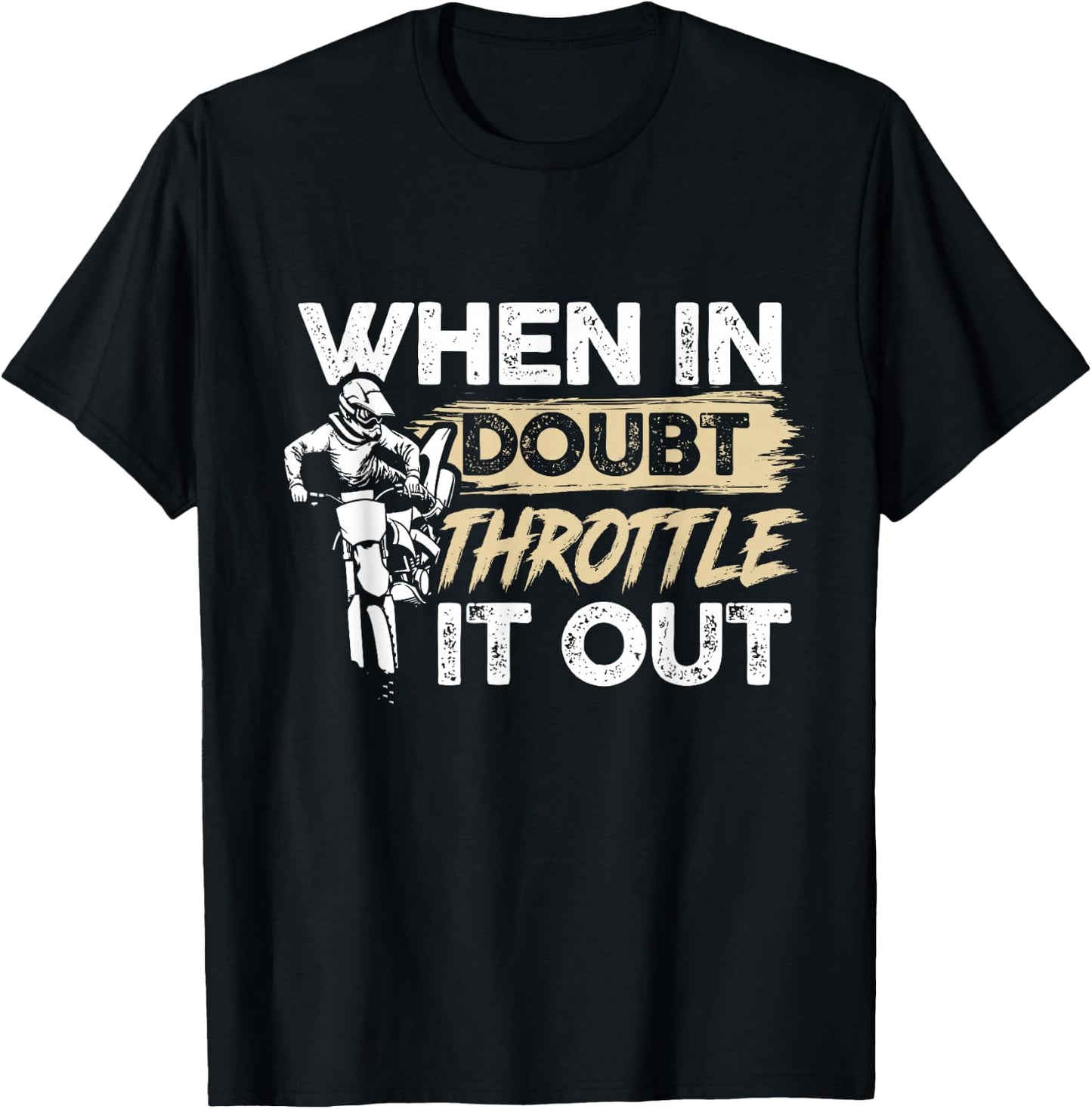 When In Doubt Throttle It Out Motorcycle Enduro Dirt Bike T-Shirt - T-Shirt | Black