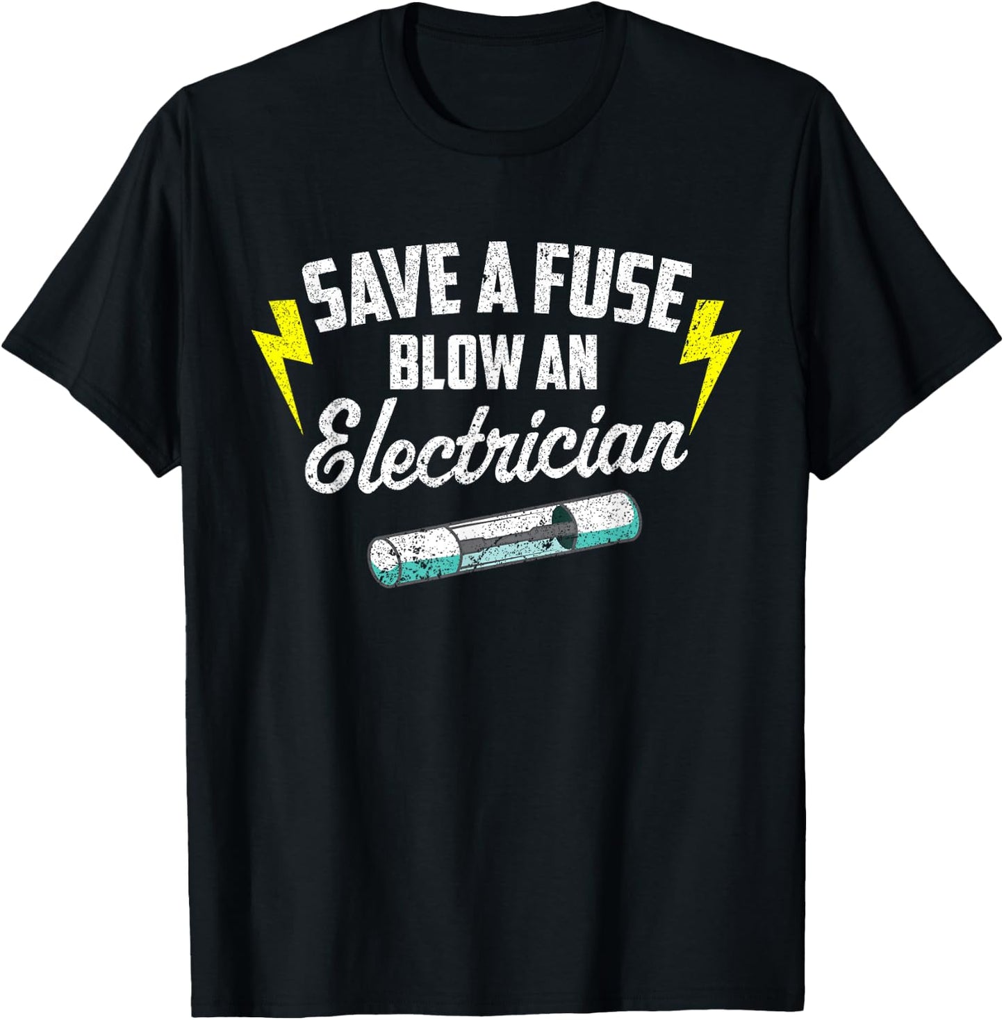 Save A Fuse Blow An Electrician T-Shirt - T-Shirt | Black