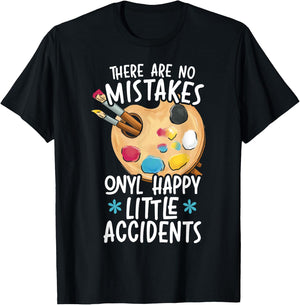 There Are No Mistakes Only Happy Little Accidents T-Shirt - T-Shirt | Black