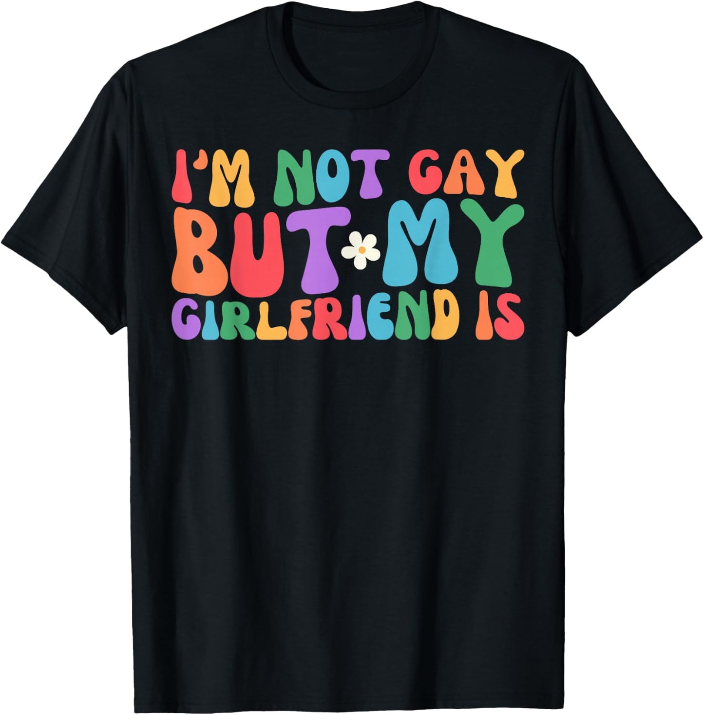 I'm Not Gay But My Girlfriend Is Lesbian Pride LGBTQ T-Shirt - T-Shirt | Black