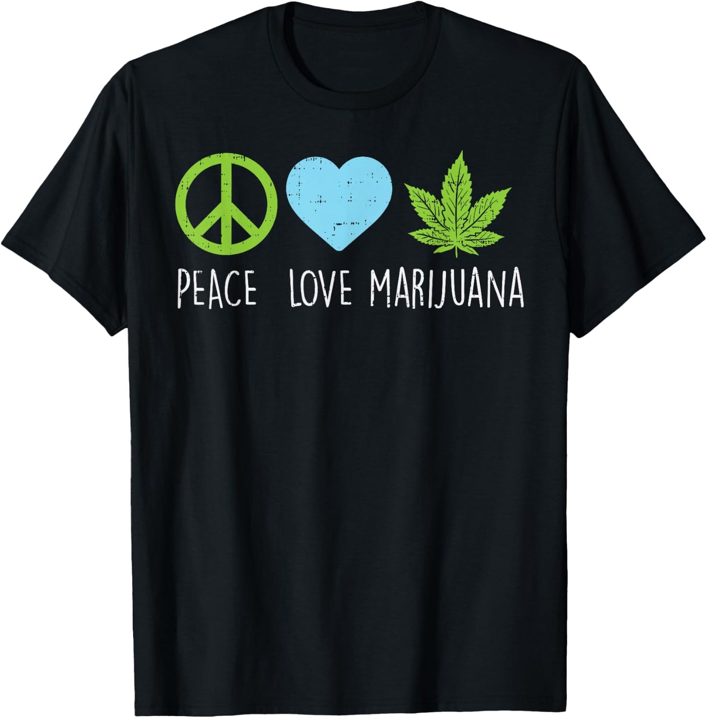 Peace Love Marijuana Hippie Weed Cannabis 420 Stoner Gift T-Shirt - T-Shirt | Black