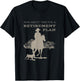 Funny Cowboy's Retirement Plan Horseback Riding T-Shirt - T-Shirt | Black