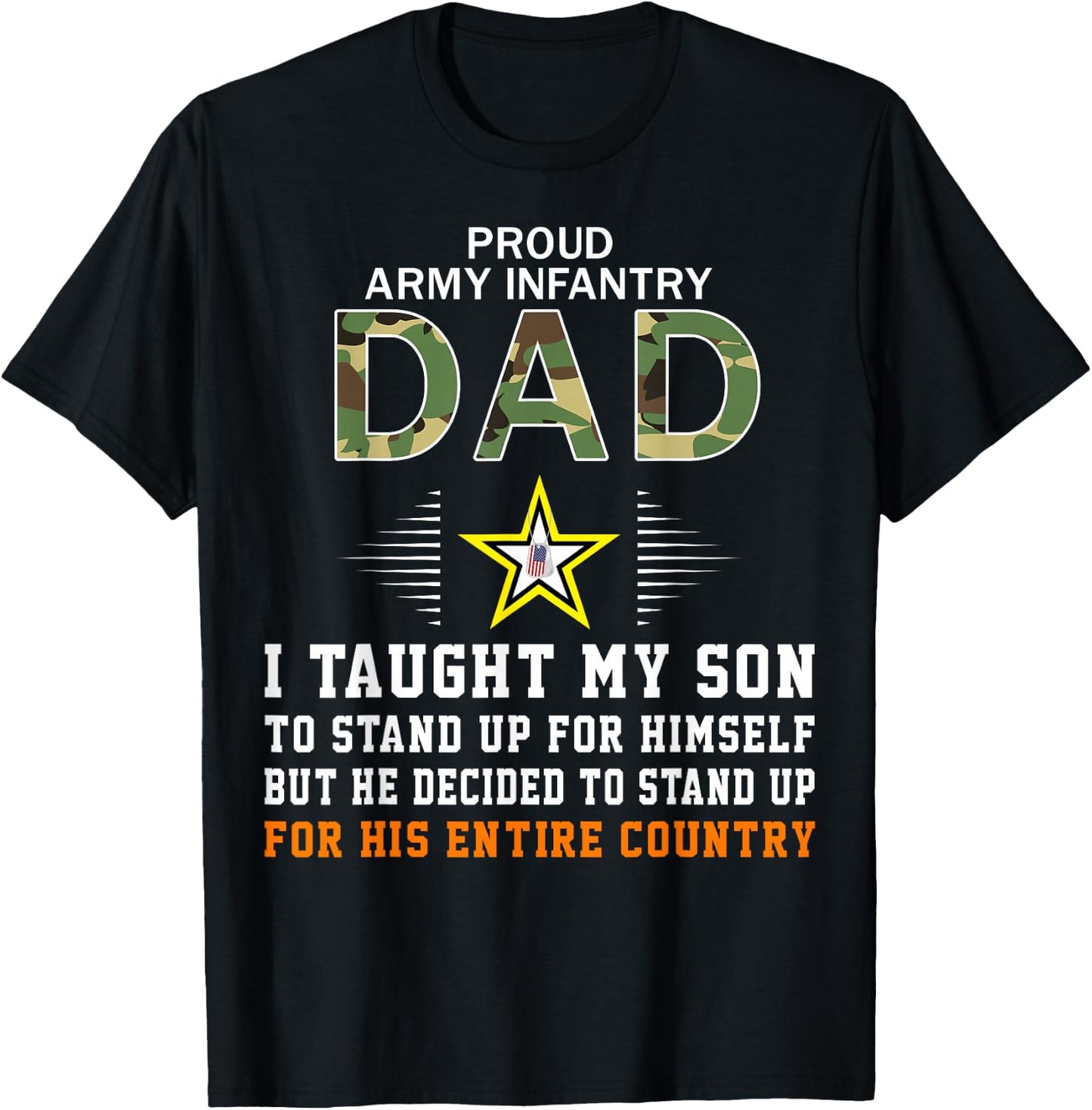 I Taught My Son How to Stand Up-Proud Army Infantry Dad Army T-Shirt - T-Shirt | Black