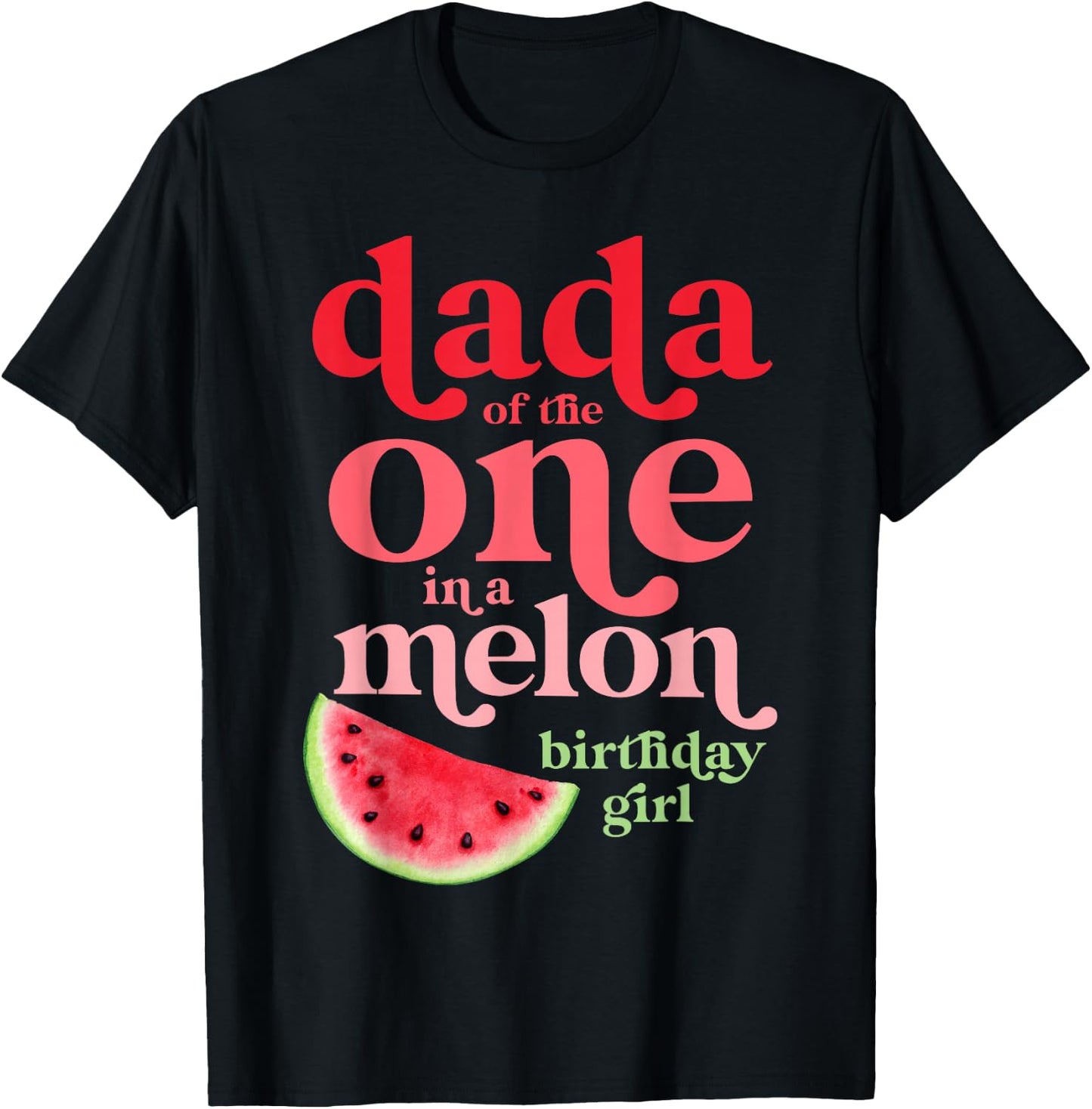 Dada of the One In A Melon Birthday Girl Watermelon First T-Shirt - T-Shirt | Black