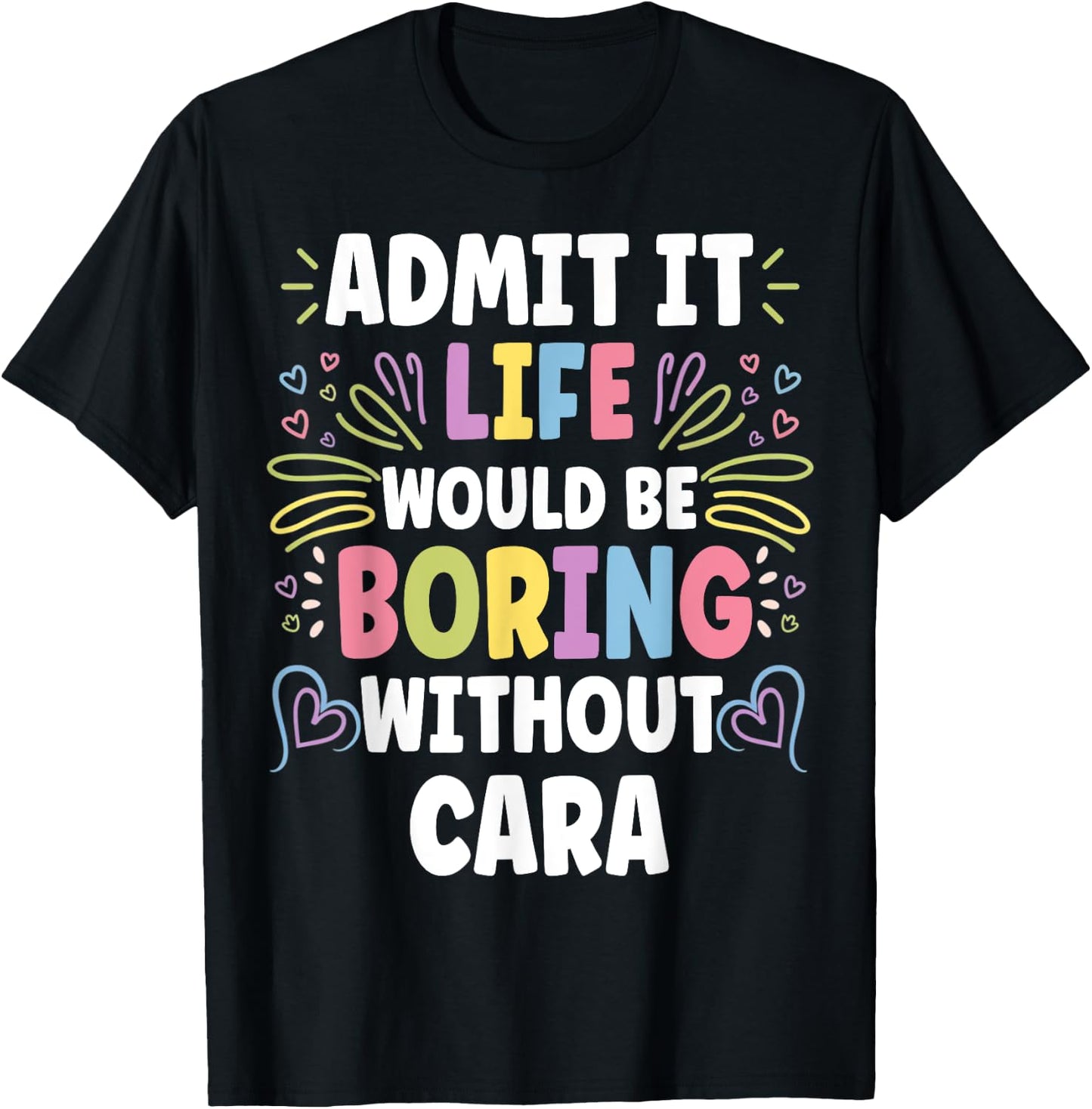 CARA Personalized Name Funny Cute Custom CARA Name T-Shirt - T-Shirt | Black