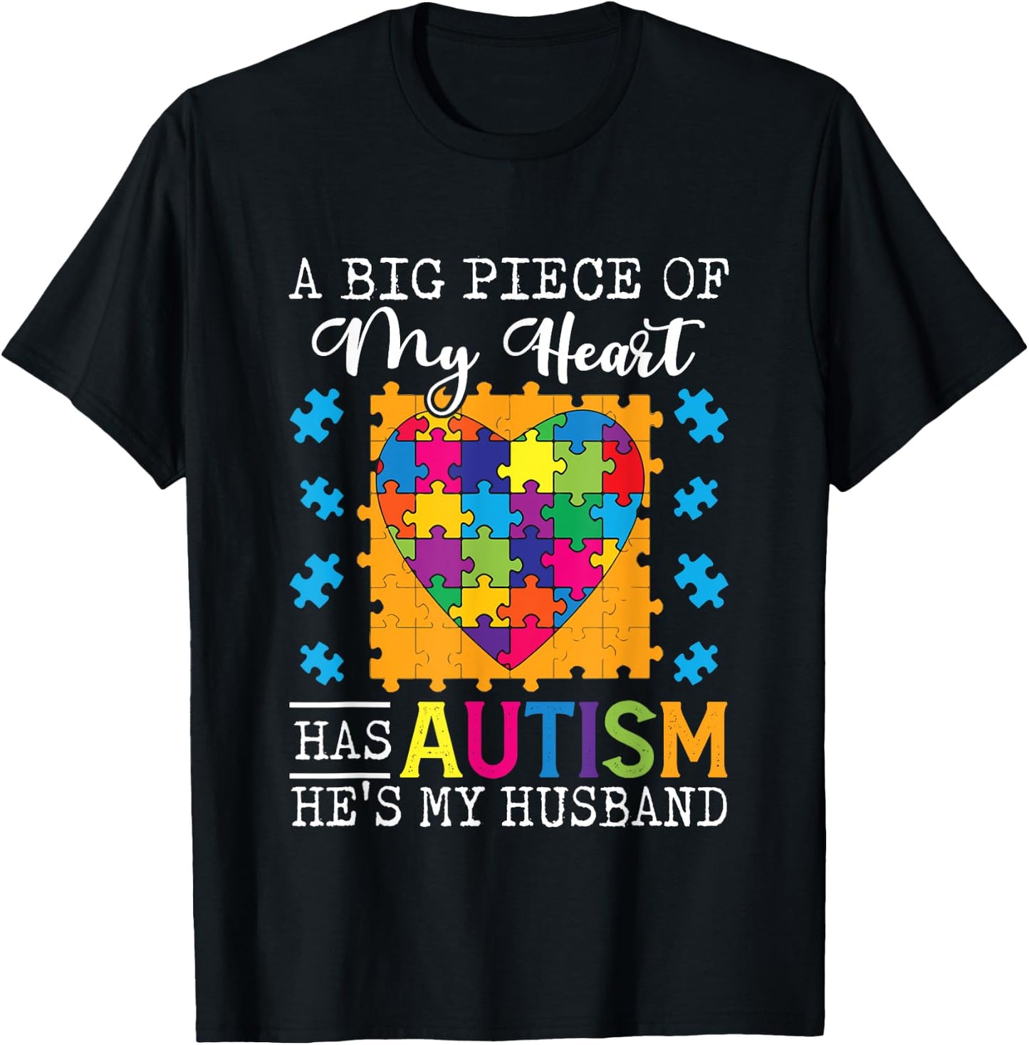A Piece Of My Heart Has Autism My Husband T-Shirt - T-Shirt | Black
