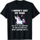 Unicorn Ich habe meinen Verstand nicht verloren T-Shirt - T-Shirt | Black