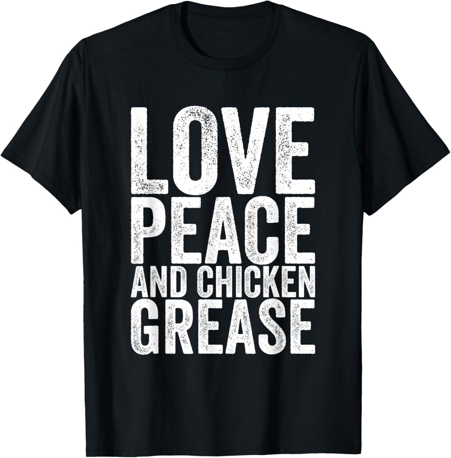 Love Peace And Chicken Grease T-Shirt - T-Shirt | Black