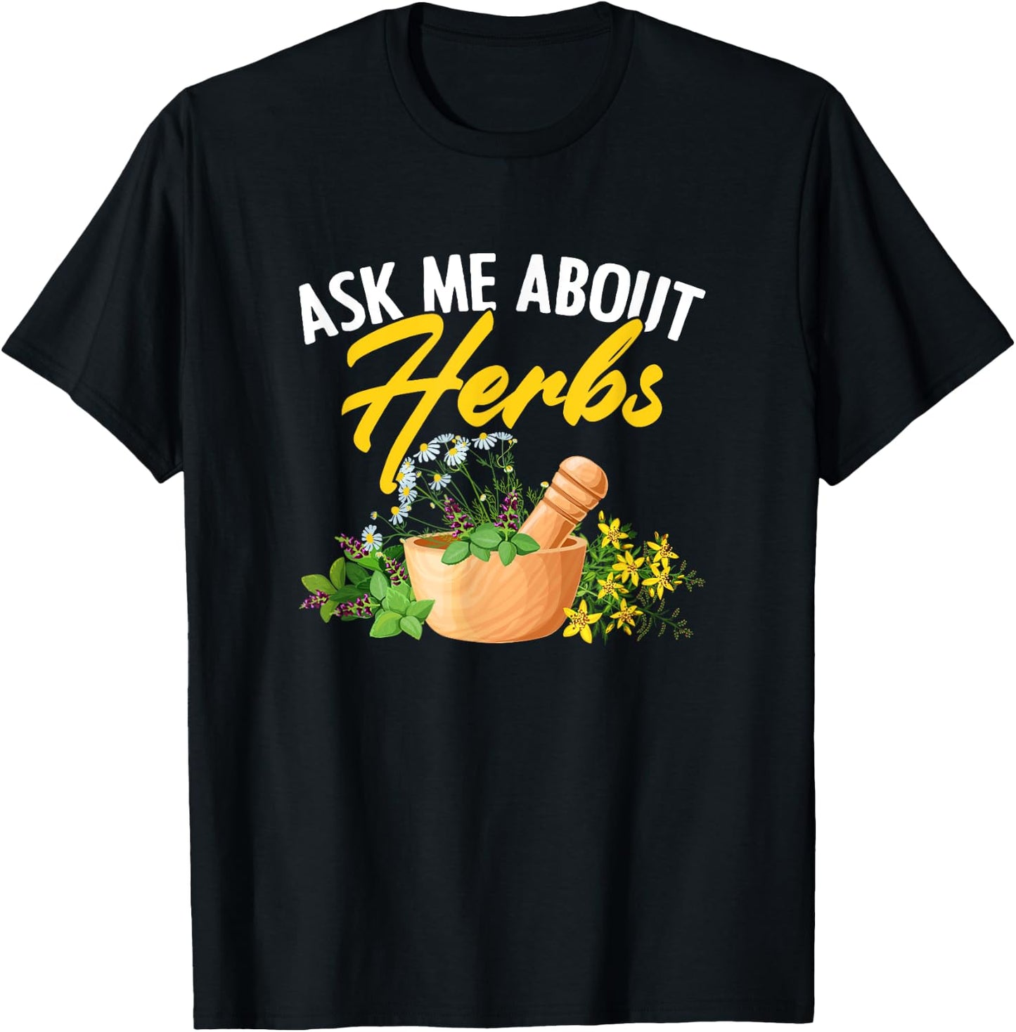 Ask Me About Herbs Plant-Based Herbs Herbal Herbalist T-Shirt - T-Shirt | Black