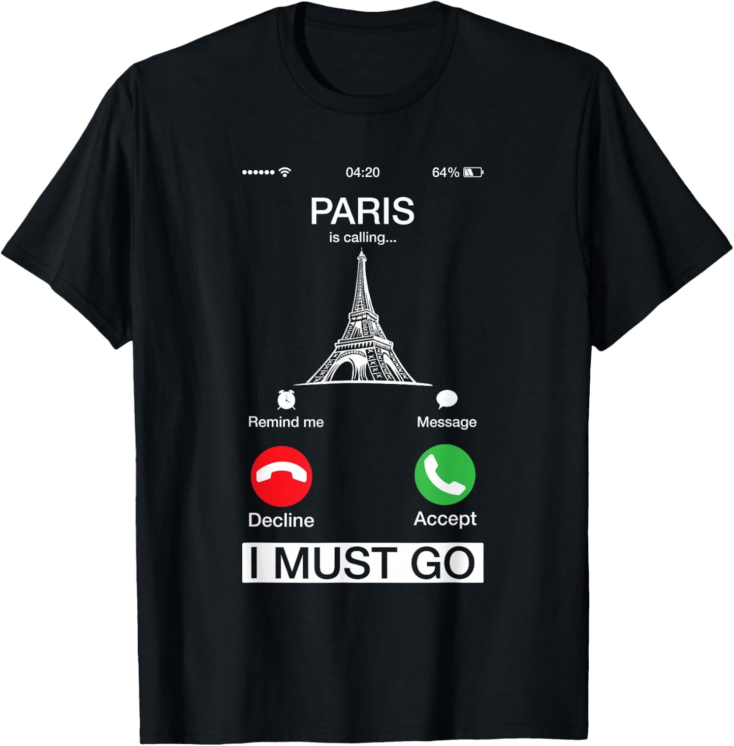 Paris Is Calling And I Must Go Funny Phone Screen T-Shirt - T-Shirt | Black