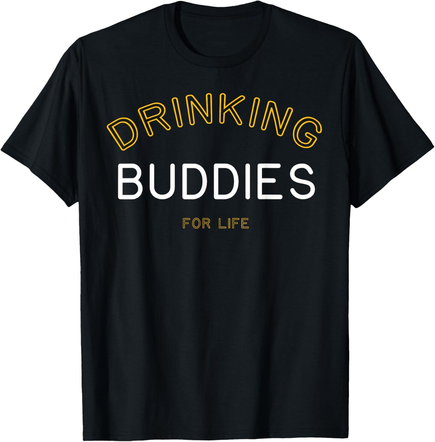 Drinking Buddies for Life Funny Matching Group Gift T-Shirt - T-Shirt | Black