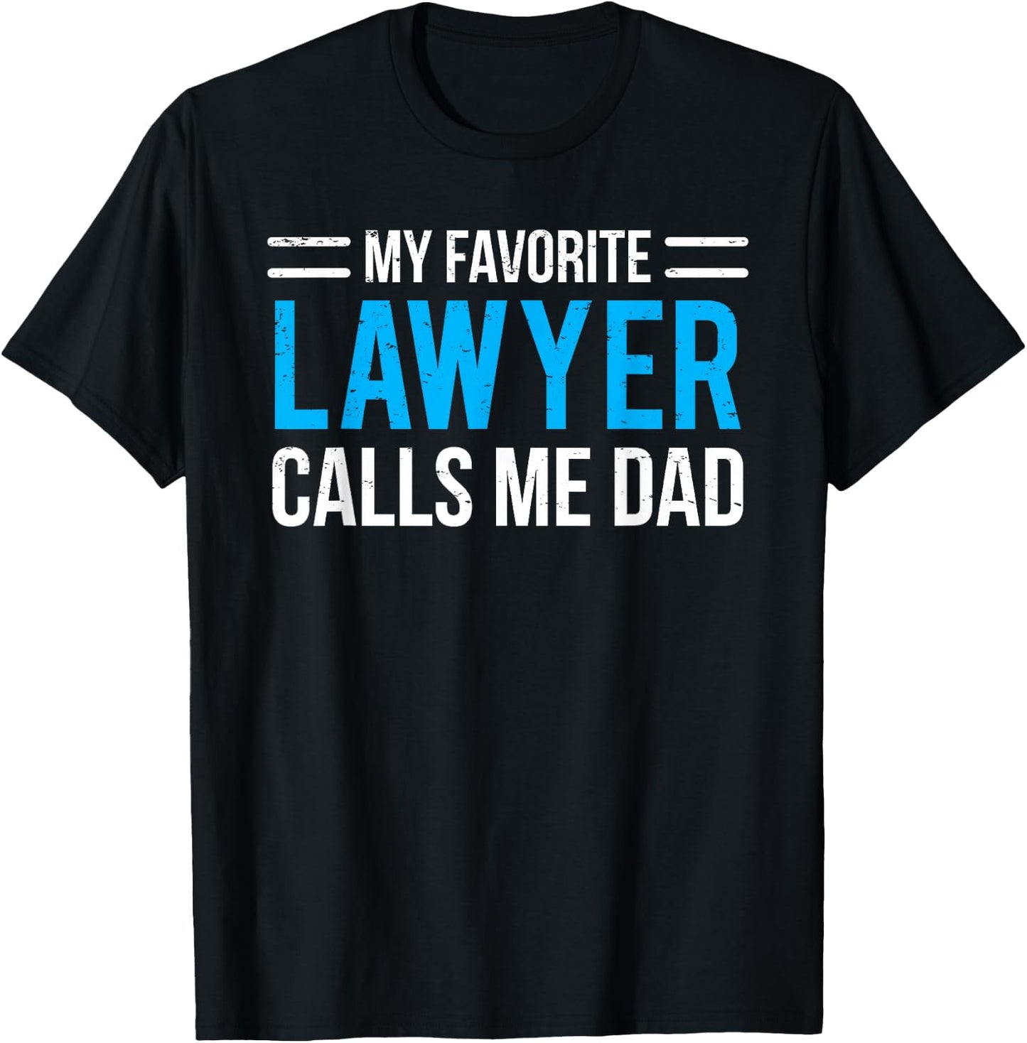 My Favorite Lawyer Calls Me Dad Cute Father T-Shirt - T-Shirt | Black