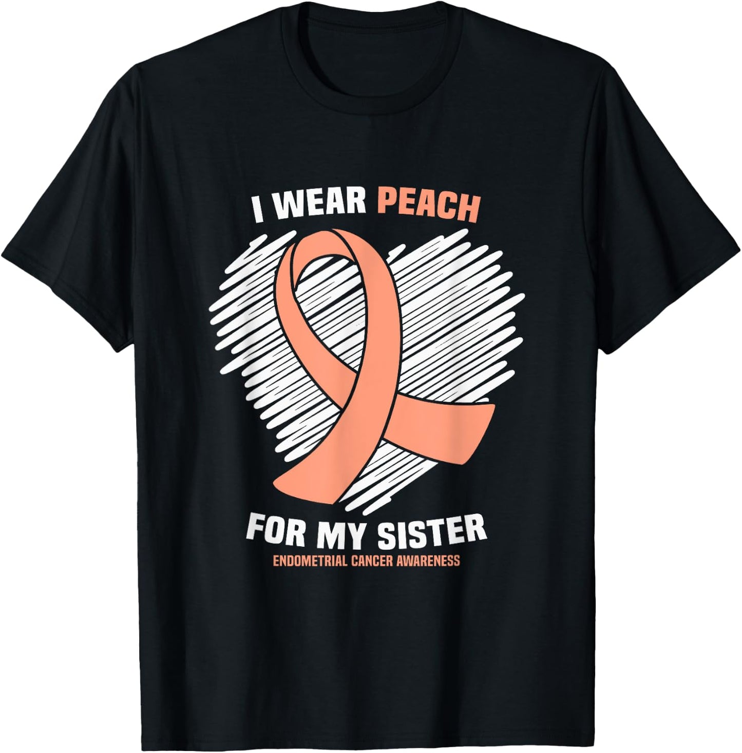 I Wear Peach For My Sister Endometrial Cancer Awareness T-Shirt - T-Shirt | Black