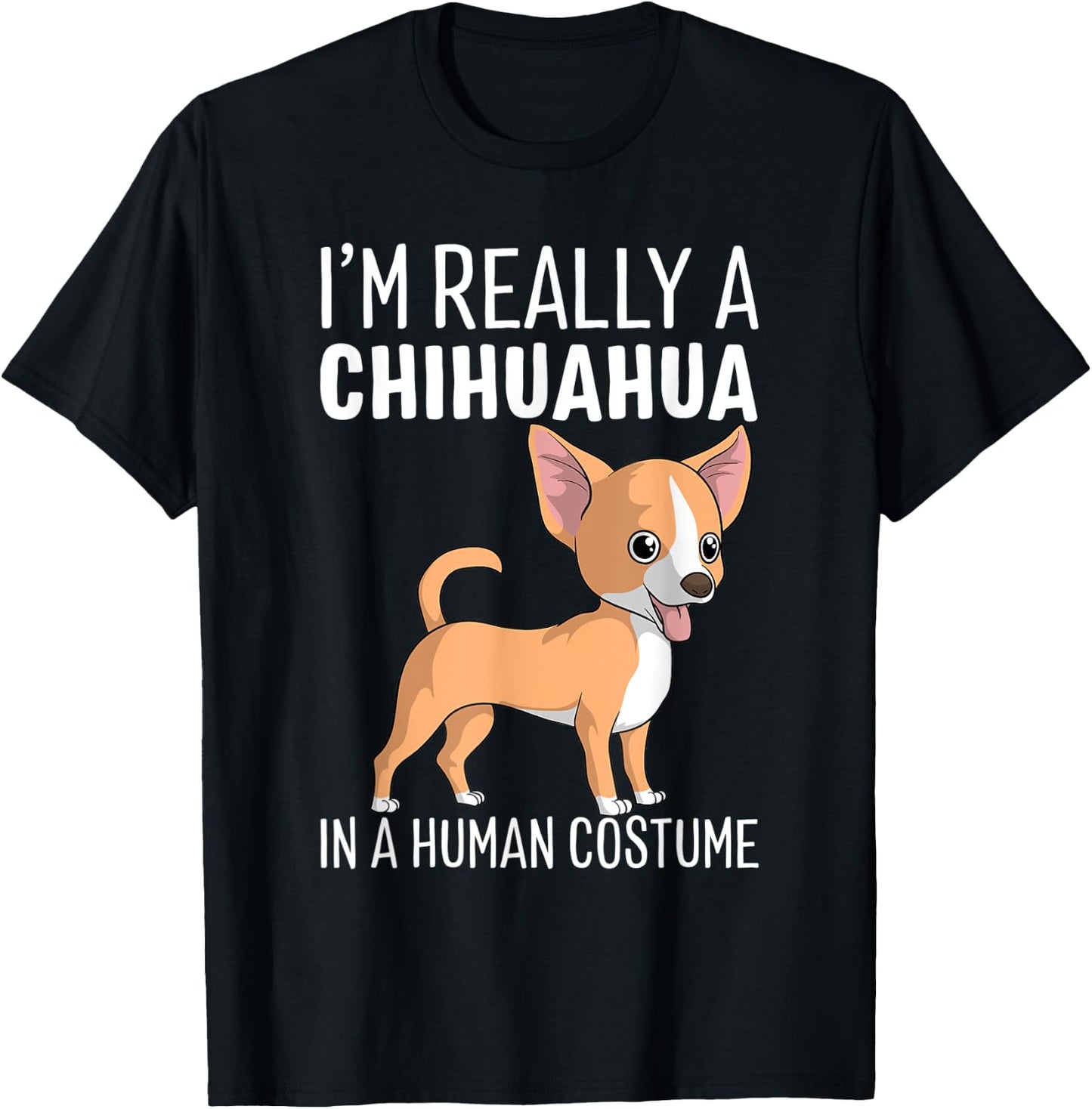 My Human Costume I'm Really A Chihuahua Dog Halloween Gift T-Shirt - T-Shirt | Black