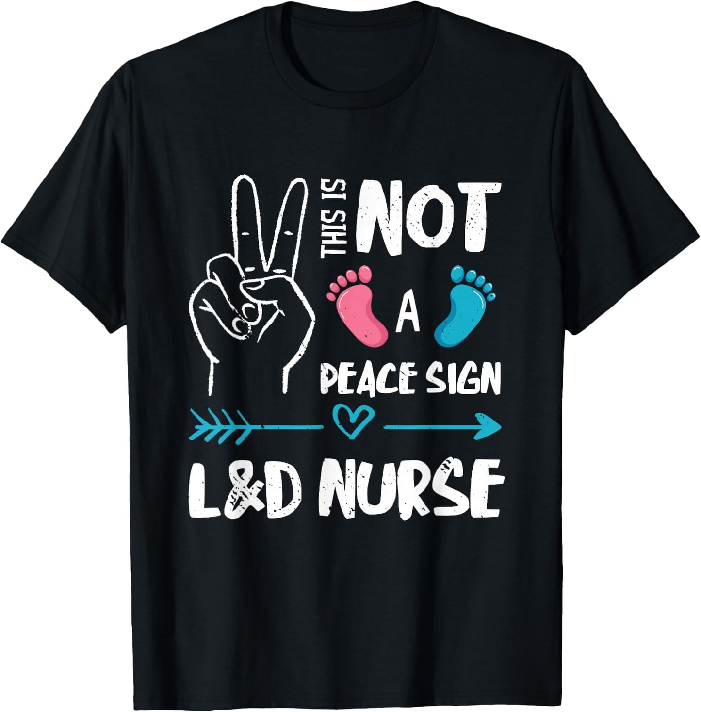 Not A Peace Sign L&D Nurse Labor & Delivery Nurse LD Nurse T-Shirt - T-Shirt | Black