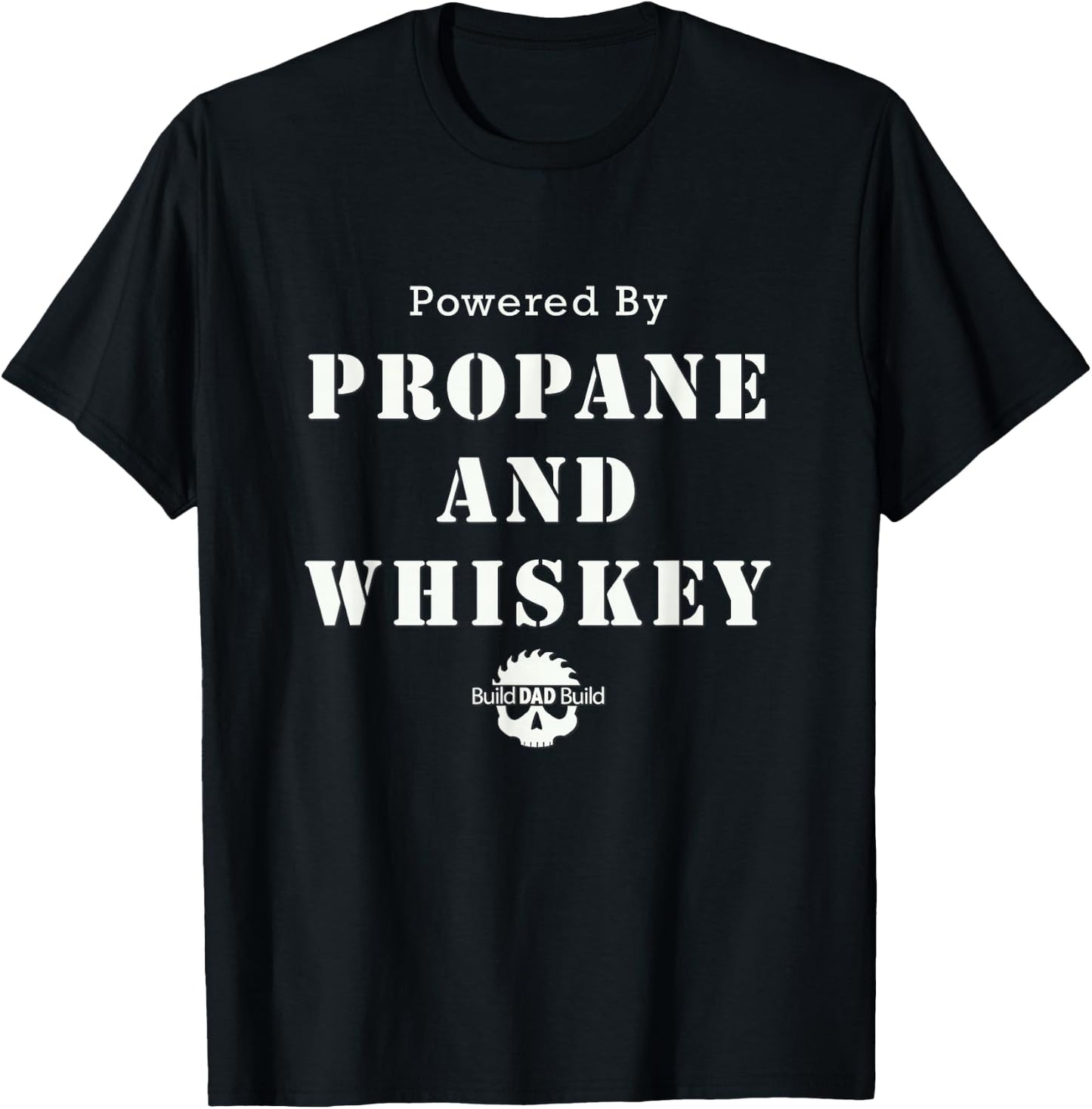 Powered By Propane and Whiskey T-Shirt - T-Shirt | Black