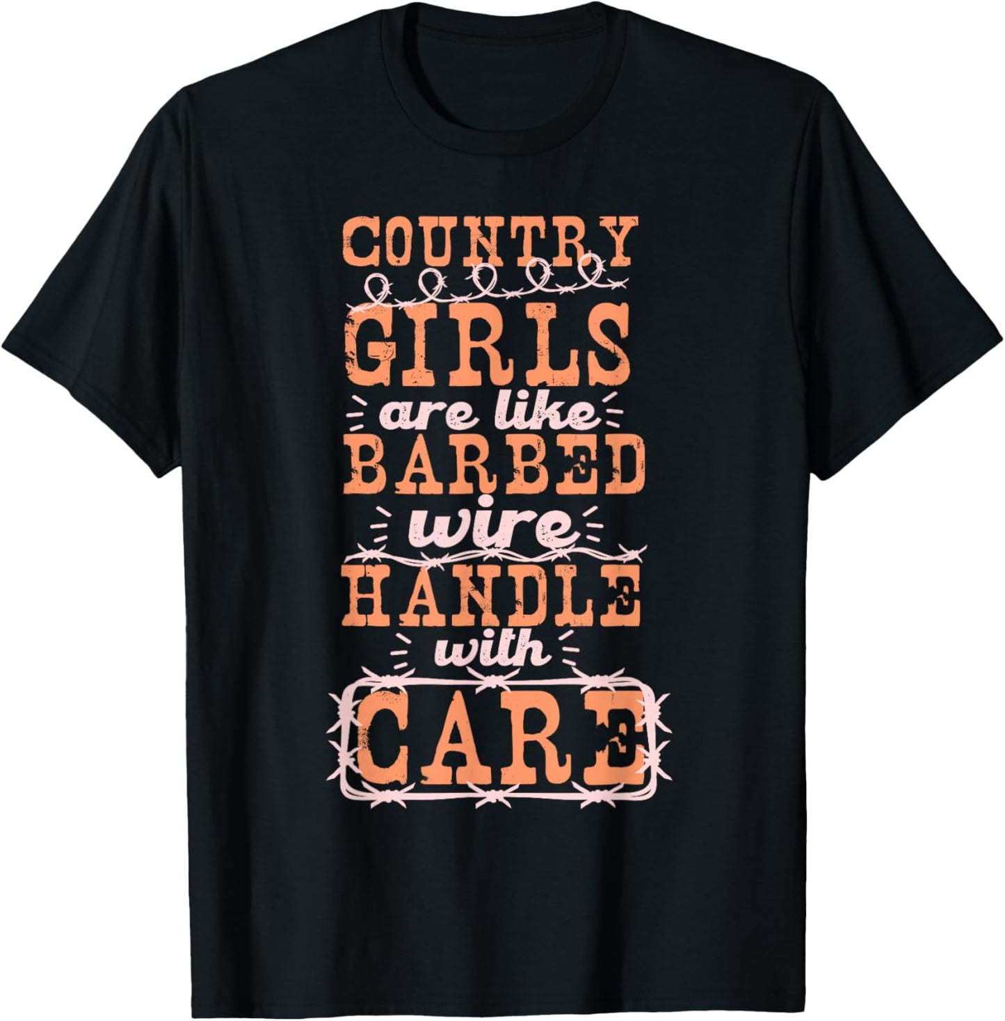 Country Girls Are Like Barbed Wire Handle With Care T-Shirt - T-Shirt | Black