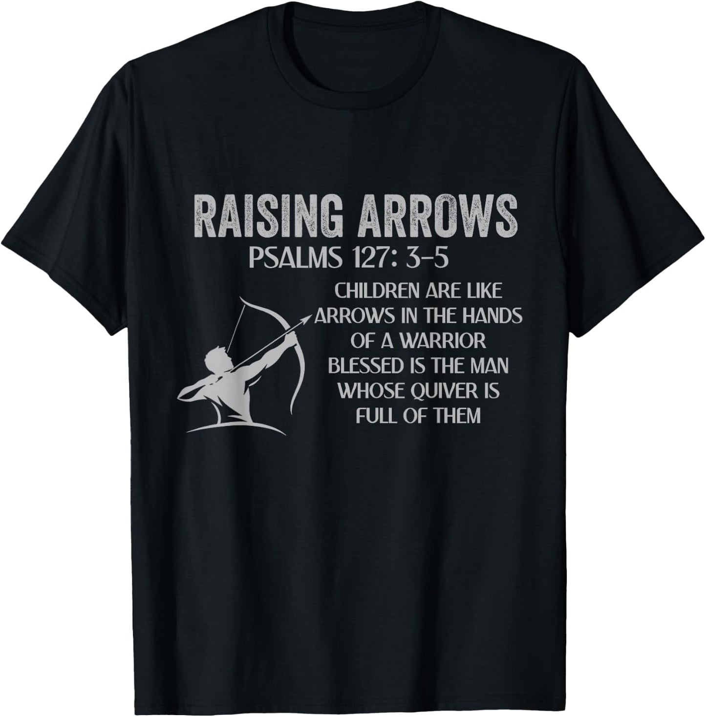 Christian Fathers Day Psalm 127: 3-5 Raising Arrows Heritage T-Shirt - T-Shirt | Black