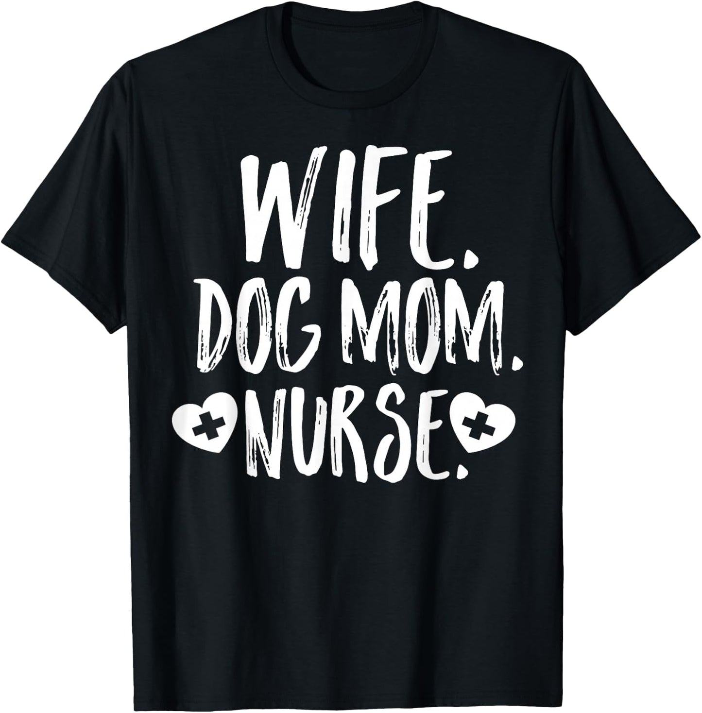 Wife Dog Mom Nurse Shirt Owner Lover Mother's Day Gift Son T-Shirt - T-Shirt | Black