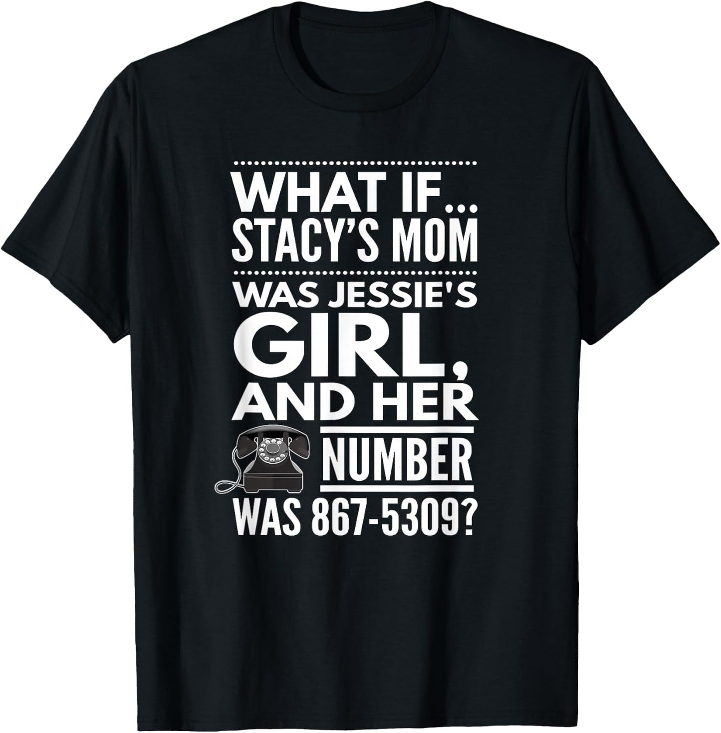 What If... Stacy's Mom Was Jessie's Girl, And..., By Yoray T-Shirt - T-Shirt | Black