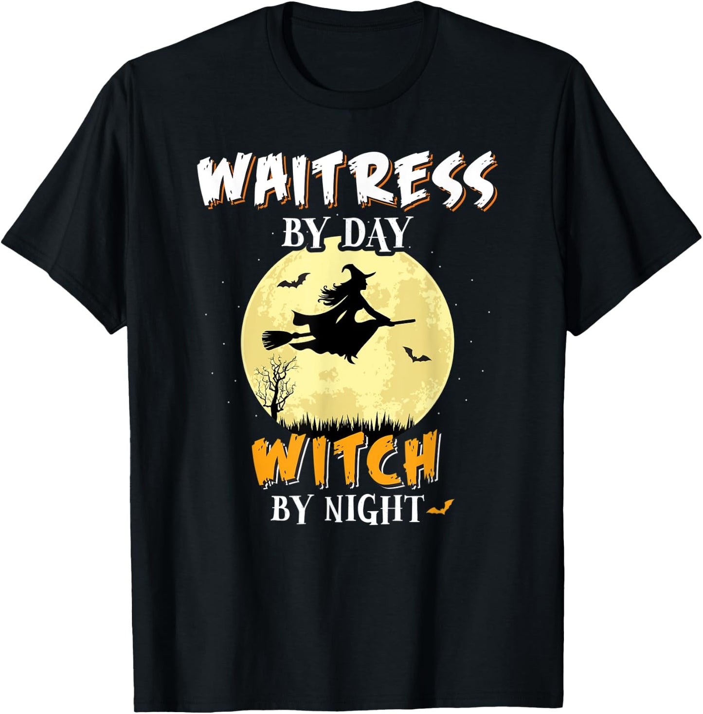 Waitress By Day Witch By Night Fun Spooky Gift T-Shirt - T-Shirt | Black