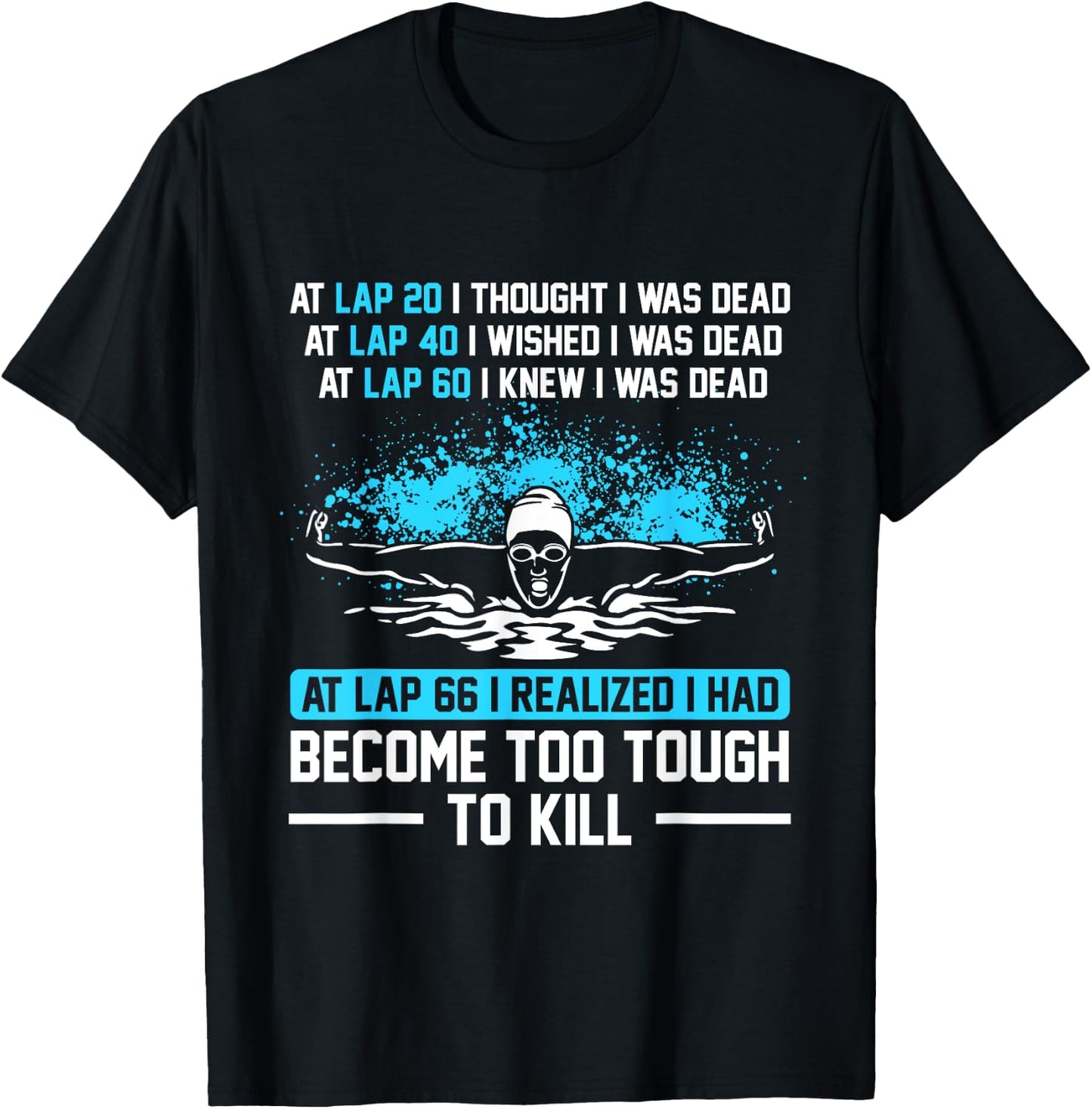 Swimmer At Lap 66 I Realized I Had Become To Tough Swimming T-Shirt - T-Shirt | Black